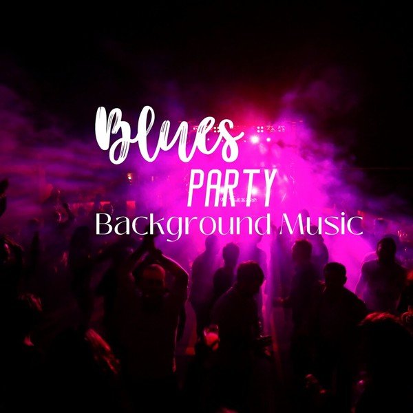 Life Blues Day - Blues Party Background Music (2021)