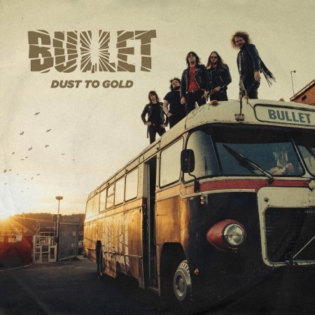 BULLET - DUST TO GOLD 2018